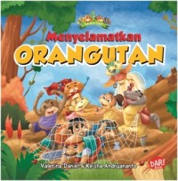 Image of Menyelamatkan Orangutan [Kelas 1-2-3 ]