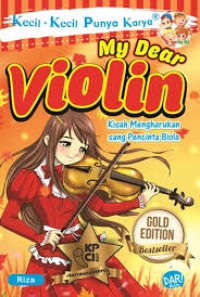 Image of Kecil-Kecil Punya Karya: My Dear Violin [ kelas 4-5-6 ]