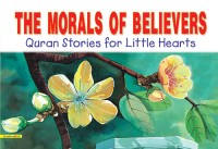 Image of The Morals of Believers Quran Stories for Little Hearts [kelas 4-5-6]