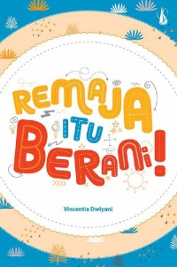 Image of Remaja Itu Berani [kelas 7-8-9]