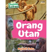 Image of Seri Dunia Satwa : Orang Utan [kelas 4-5-6]