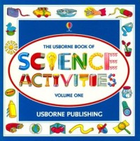 Image of The Usborne Book of Science Activities Volume One [ kelas4-5-6 ]