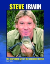 Image of Steve Irwin The Incredible Life of the Crocodile Hunter [Kelas 4-5-6]