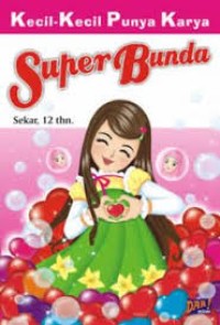 Image of Kecil-Kecil Punya Karya Super Bunda [ Kelas 4-5-6 ]