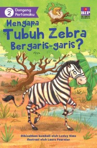 Image of Dongeng Pertamaku : Mengapa Tubuh Zebra Bergaris-garis [kelas 1-2-3]